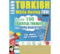 LEARN TURKISH WHILE HAVING FUN! - FOR ADULTS: EASY TO ADVANCED - STUDY 100 ESSENTIAL THEMATICS WITH WORD SEARCH PUZZLES - VOL.1: Uncover How to ... Skills Actively! - A Fun Vocabulary Builder.