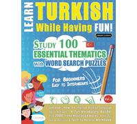 LEARN TURKISH WHILE HAVING FUN! - FOR BEGINNERS: EASY TO INTERMEDIATE - STUDY 100 ESSENTIAL THEMATICS WITH WORD SEARCH PUZZLES (VOL.2): Uncover How to ... Skills Actively! - A Fun Vocabulary Builder.