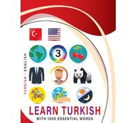 Learn Turkish with 1000 Essential Words: Bilingual Turkish - English Language Learning Book for Kids & Adults with Essential Vocabulary