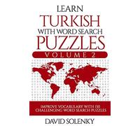Learn Turkish with Word Search Puzzles Volume 2: Learn Turkish Language Vocabulary with 130 Challenging Bilingual Word Find Puzzles for All Ages