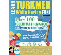 LEARN TURKMEN WHILE HAVING FUN! - FOR BEGINNERS: EASY TO INTERMEDIATE - STUDY 100 ESSENTIAL THEMATICS WITH WORD SEARCH PUZZLES - VOL.1: Uncover How to ... Skills Actively! - A Fun Vocabulary Builder.