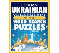 Learn Ukrainian Vocabulary with Word Search Puzzles Volume 1: Study Ukrainian Words with 108 Vocab Building Review Puzzles in Just Minutes
