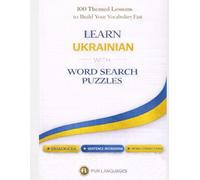 Learn Ukrainian with Word Search Puzzles - Fast & Easy: 100 Themed Lessons (With English Translation) + Dialogues + Sentence Scramble + Word ... Puzzle Games for Language Learning Series)