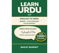 Learn Urdu: English to Urdu Words and 1,001 Phrases for Beginners