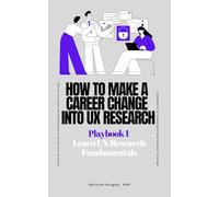 Learn UX Research Fundamentals: 1 (How to Make a Career Change into UX Research Playbook)