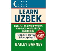 Learn Uzbek: English to Uzbek Words and 1,001 Phrases for Beginners