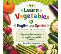 Learn Vegetables in English and Spanish: Bilingual Vegetable Book for Kids & Beginner Learners