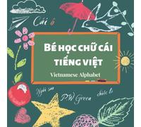 Learn Vietnamese Alphabet: A Vietnamese Alphabet Book for kid| Learn Alphabet Letter by Picture with bilingual explanation in Vietnamese and English| ... tiếng Việt. (Play To Learn Vietnamese Series)
