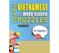 LEARN VIETNAMESE WITH WORD SEARCH PUZZLES FOR BEGINNERS - Discover How to Improve Foreign Language Skills with a Fun Vocabulary Builder. Find 2000 ... - Teaching Material, Study Activity Workbook