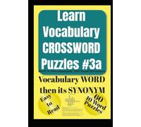 Learn Vocabulary CROSSWORD Puzzles #3a: 300 High School & College Admissions Words: Definitions, Synonyms & Pronunciations w/ 60 Easy-to-Read, ... Most Fun & Effective Methods of All Time)