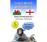 Learn Welsh With Jokes: Dysgu Cymraeg gyda jocs 1 (Language Learning Joke Books)