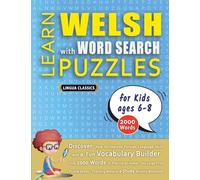 LEARN WELSH WITH WORD SEARCH PUZZLES FOR KIDS 6 - 8 - Discover How to Improve Foreign Language Skills with a Fun Vocabulary Builder. Find 2000 Words ... - Teaching Material, Study Activity Workbook
