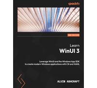 Learn WinUI 3: Leverage WinUI and the Windows App SDK to create modern Windows applications with C# and XAML