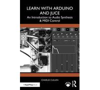Learn with Arduino and Juce: An Introduction to Audio Synthesis and MIDI Control