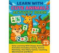 Learn with Cute Animals Activity Book: Fun Learning Activities for Kids Ages 4-8: Tracing, Matching, Counting, Word Search, and How Many Games with Adorable Animal Friends