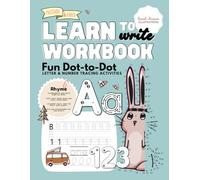 LEARN WITH DOT-TO-DOT ALPHABET AND NUMBERS ADVENTURE: Learn to Write Workbook: Fun Dot-to-Dot, Letter & Number Tracing Activities - 110 Full Color Pages