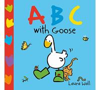 Learn with Goose: ABC (Little Goose Series by Laura Wall)
