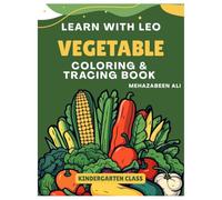 Learn with LEO - Vegetable Coloring & tracking book.: Fun Vegetable Coloring, Drawing & Tracing Activities for Kids Ages 3-7