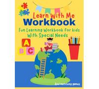Learn with Me! A Fun Learning Workbook for Kids with Special Needs: Color, Trace, ABCs, Numbers, Shapes & More Ages 3-8