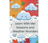 Learn With Me!: Seasons and Weather Wonders