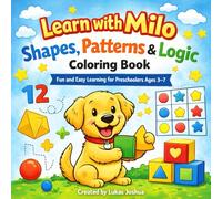 Learn with Milo: Shapes, Patterns & Logic Coloring Book: Fun and Easy Learning for Preschoolers Ages 3-7