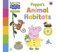 Learn with Peppa: Peppa's Animal Habitats: A lift-the-flap board book