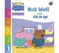 Learn with Peppa Phonics Level 1 Book 7 - Not Well and Fill it Up! (Phonics Reader)