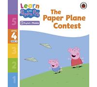 Learn with Peppa Phonics Level 4 Book 11 - The Paper Plane Contest (Phonics Reader)