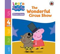 Learn with Peppa Phonics Level 4 Book 18 – The Wonderful Circus Show – Phonics Reader – Ladybird