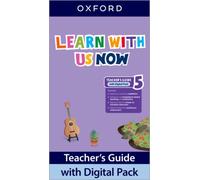 Learn With Us Now: Level 5: Teacher's Guide with Digital Pack : Print Teacher's Guide and 4 years' access to Classroom Presentation Tools, Online Practice and Teacher Resources, all available on Oxfor