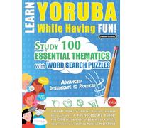 Learn Yoruba While Having Fun! - Advanced: Intermediate to Practiced - Study 100 Essential Thematics with Word Search Puzzles - Vol.1