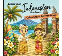Learn your Indonesian Numbers: Colouring and Activity Book for people wanting to learn Indonesian Numbers