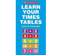 Learn Your Times Tables: Master tables 2 to 12 (ages 5-11)