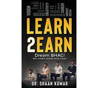 Learn2Earn: Dream BHAG "Big Hairy Audacious Goal": Volume 1