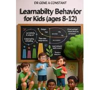 Learnability Behavior for Kids (Ages 8-12): How Brave Kids Build a Learn-It-All Brain: Curiosity, Deep Practice, Growth Mindset & 8 Tools for Mastering Anything (GSU Children's & Young Reader Series)