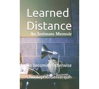 Learned Distance: On Becoming Otherwise: 2 (The Silences Between - An Intimate Memoir Series)