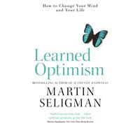 Learned Optimism : How to Change Your Mind and Your Life
