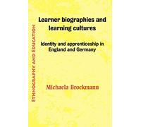 Learner Biographies and Learning Cultures: Identity and Apprenticeship in England and Germany