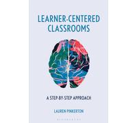 Learner-Centered Classrooms : A Step-by-Step Approach