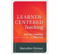 Learner-Centered Teaching : Five Key Changes to Practice