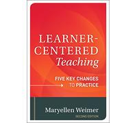 Learner-Centered Teaching: Five Key Changes to Practice, 2nd Edition