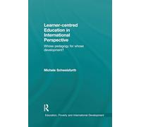 Learner-centred Education in International Perspective: Whose pedagogy for whose development? (Education, Poverty and International Development)