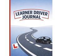 Learner Driver Journal: Driving Lesson Log Book to Track Practice, Progress & Confidence for Learner Drivers. Record Lessons, Goals & Instructor Feedback