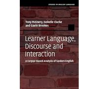 Learner Language, Discourse and Interaction: A Corpus-Based Analysis of Spoken English (Studies in English Language)