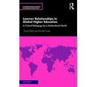 Learner Relationships in Global Higher Education: A Critical Pedagogy for a Multicultural World (Internationalization in Higher Education Series)