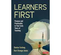 Learners First: Purpose and Practicality in Your Early Years of Teaching