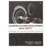 Learning 2D Game Development with Unity: A Hands-On Guide to Game Creation