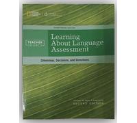 Learning About Language Assessment: Dilemmas, Decisions, and Directions (Teachersource)