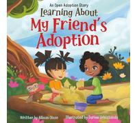 Learning About My Friend's Adoption: An Open Adoption Story: 2