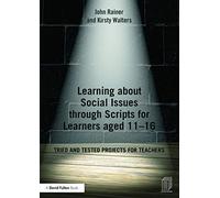 Learning about Social Issues through Scripts for Learners aged 11-16: Tried and tested projects for teachers (David Fulton Books)